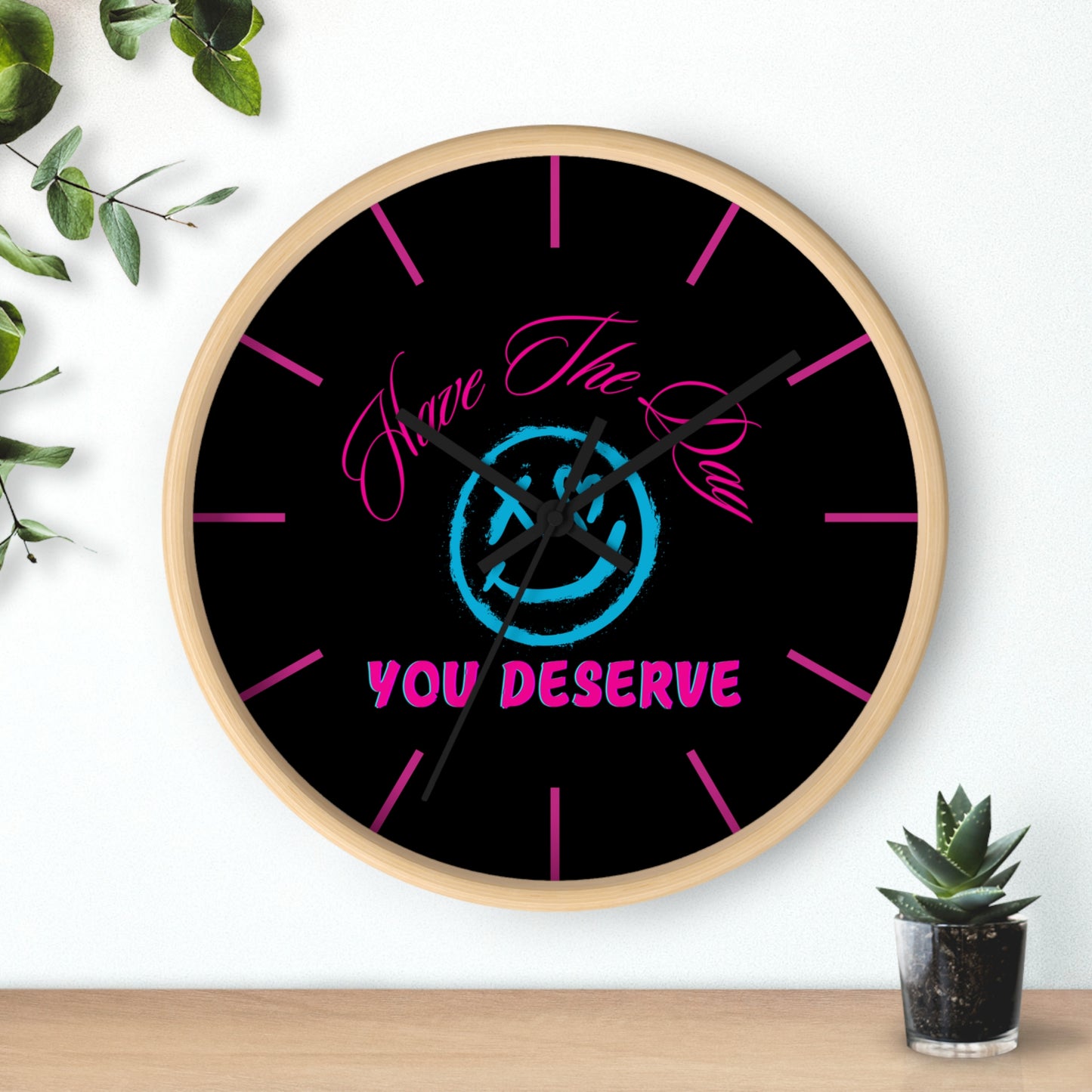 - Have The Day You Deserve, Inspirational Home Decor, Gift for Friends, Unique Wall Art, Timeless Design