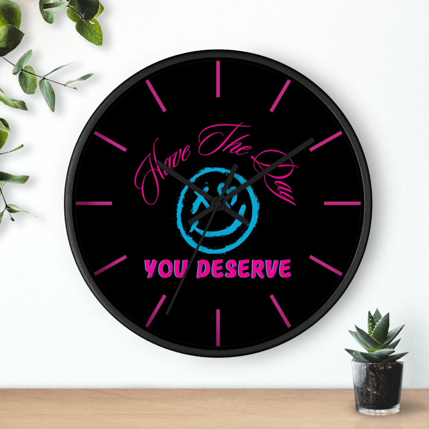 - Have The Day You Deserve, Inspirational Home Decor, Gift for Friends, Unique Wall Art, Timeless Design