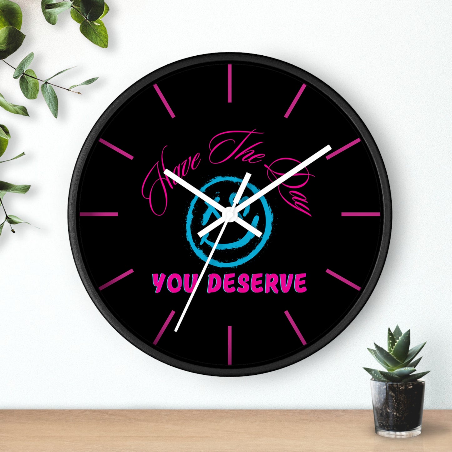 - Have The Day You Deserve, Inspirational Home Decor, Gift for Friends, Unique Wall Art, Timeless Design