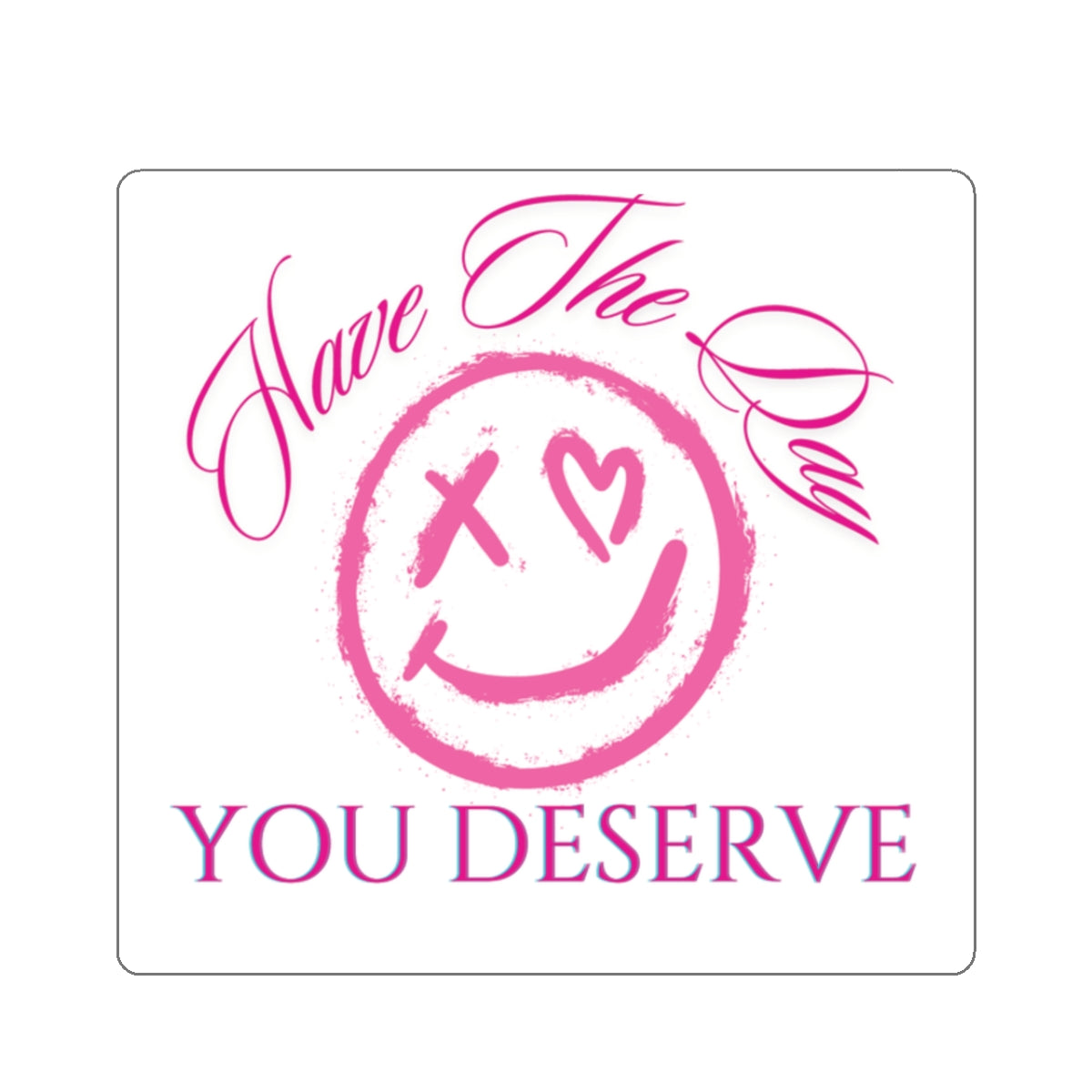 Motivational Kiss-Cut Stickers - "Have The Day You Deserve" - Empowering Decor for Teens & Young Adults