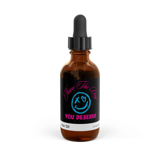 Have The Day You Deserve Hair Oil, 2oz